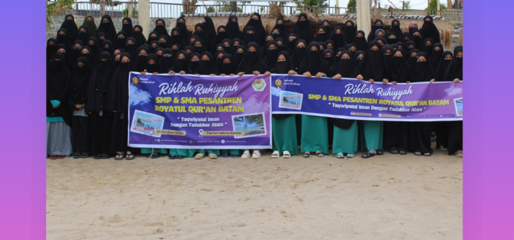 Rihlah Ruhiyyah santriwati SMP dan SMA Royatul Qur’an dengan tema “Taqwiyatul Iman dengan Tadabbur Alam”