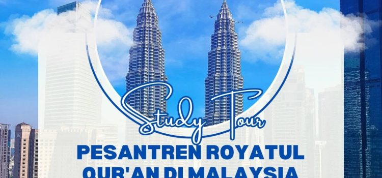 Study Tour Pesantren Royatul Qur’an Di Malaysia Study Tour Pesantren Royatul Qur’an Di Malaysia